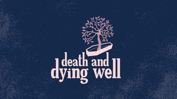 Death and Dying Well Week 2  Image